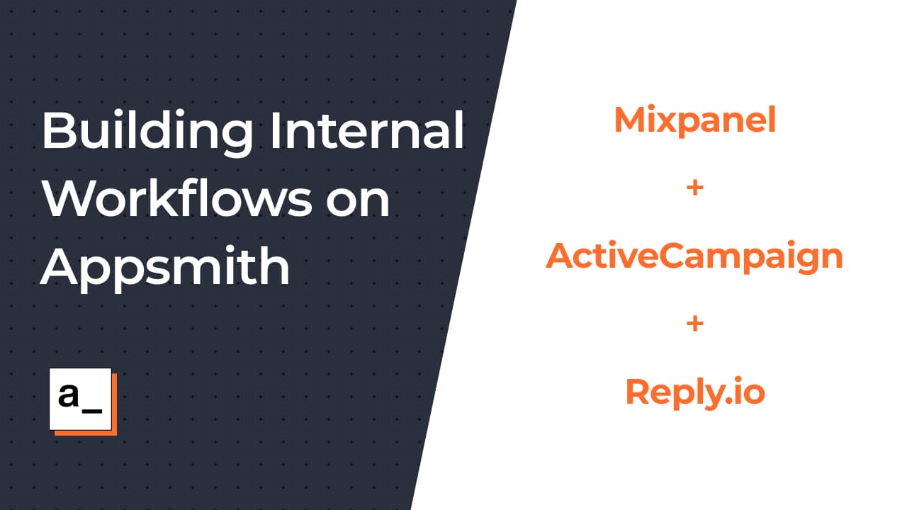 Connecting Mixpanel, Reply.io and ActiveCampaign using Appsmith to engage with your users